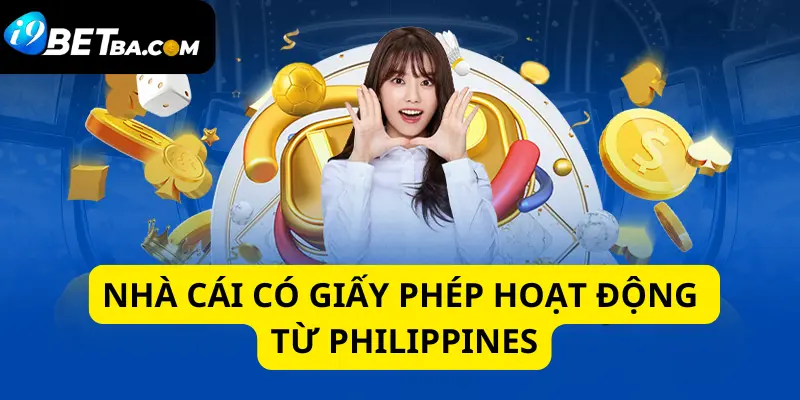 Nhà cái sở hữu giấy phép hoạt động cá cược từ Philippines