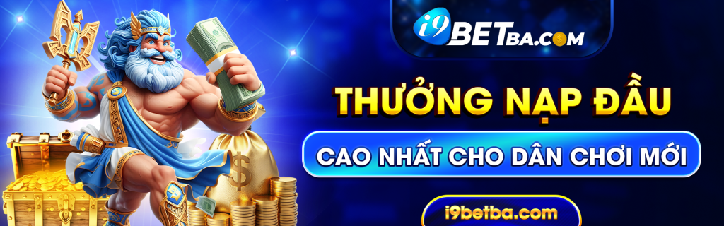 I9Bet thưởng nạp đầu