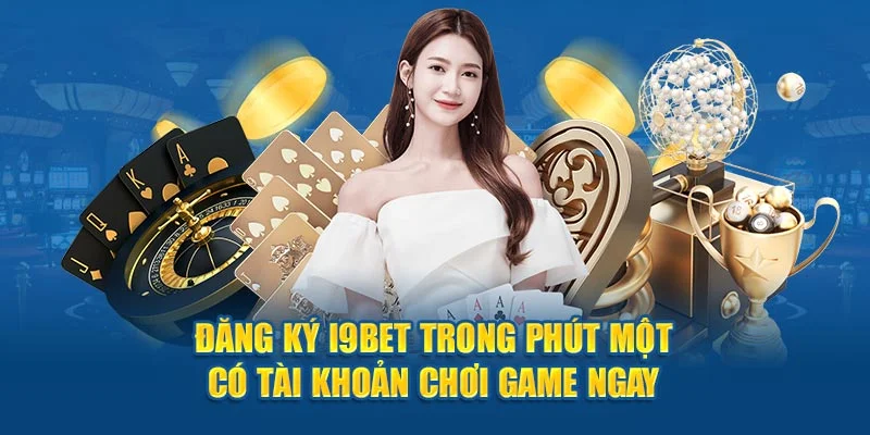 I9Bet là lựa chọn hàng đầu của game thủ