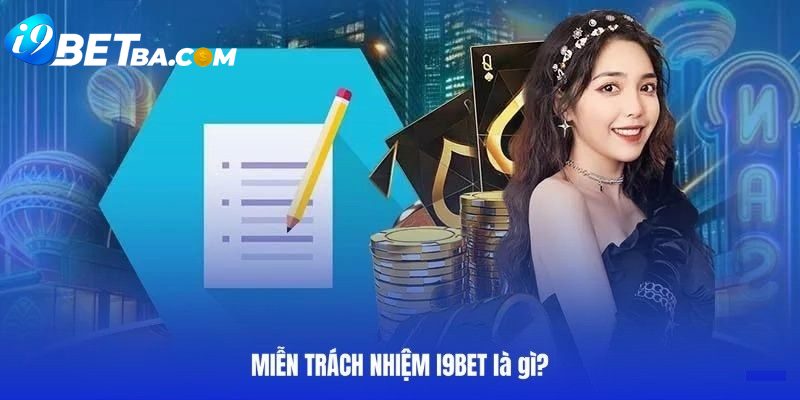 Tổng quan về miễn trừ trách nhiệm i9bet 